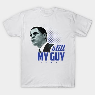 Obama Sitll My Guy - Political T-Shirt